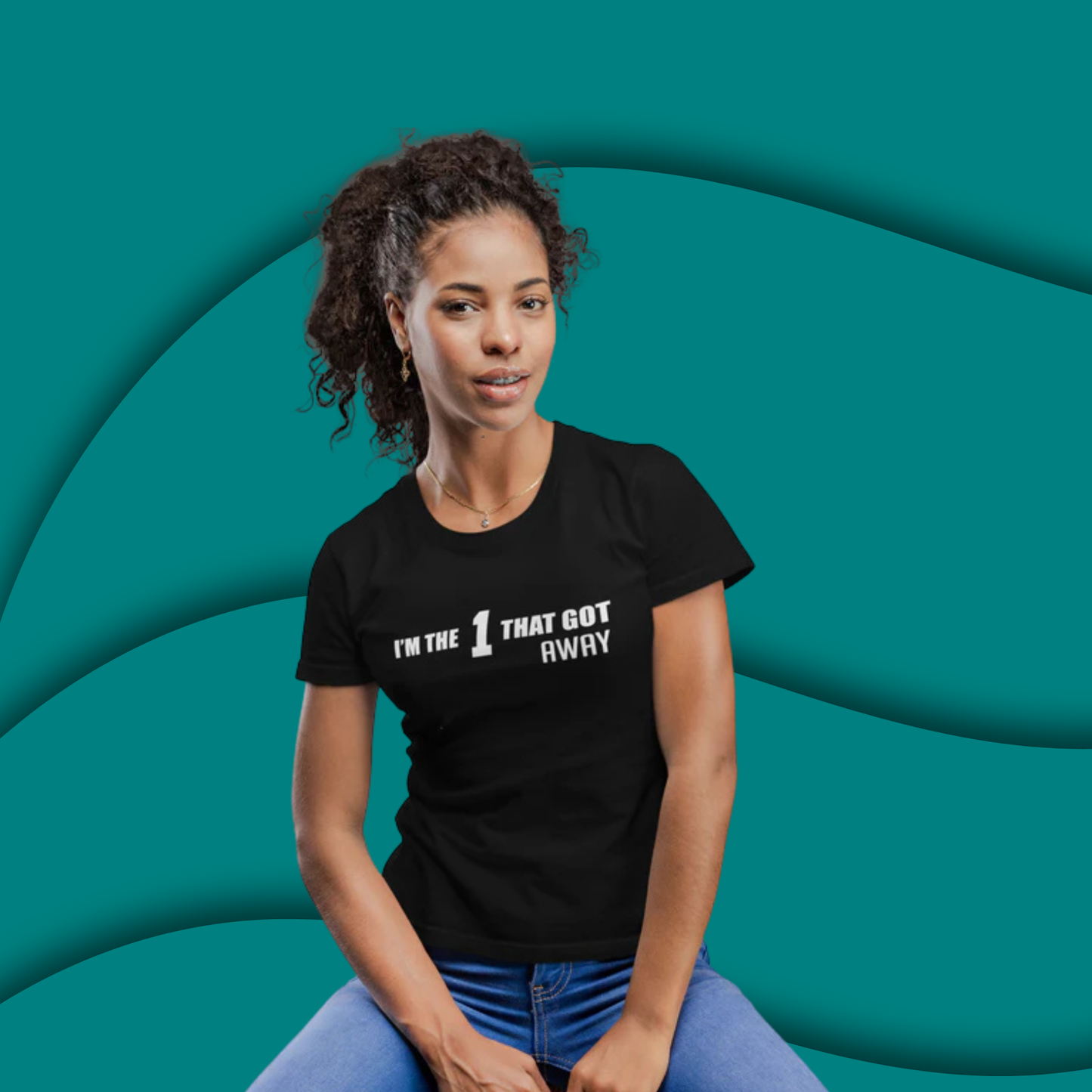 I'M THE 1 THAT GOT AWAY - T-Shirt + FREE Bracelet