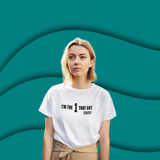 I'm The 1 That Got Away  FREE T-shirt + Bracelet