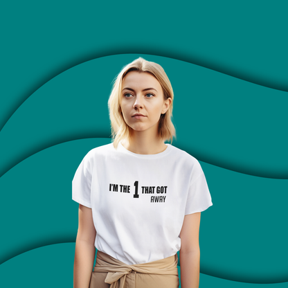 I'M THE 1 THAT GOT AWAY - T-Shirt + FREE Bracelet